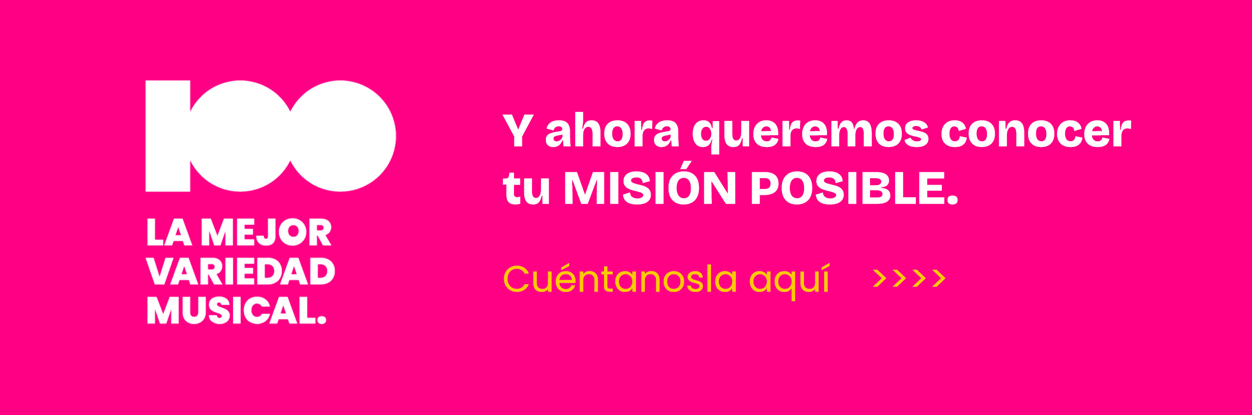 Cadena 100 · Y ahora queremos conocer tu Misión Posible. Cuéntanosla aquí.